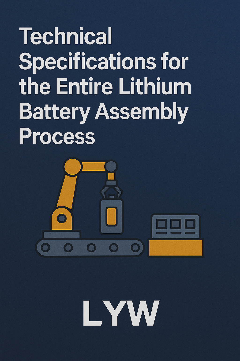 Technical specifications for the entire lithium battery assembly proce ...