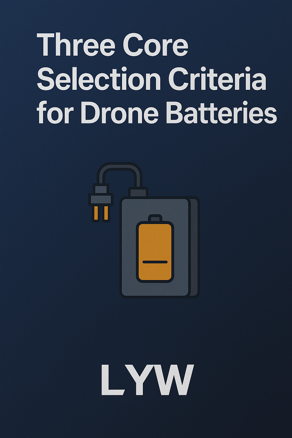 Three core selection criteria for drone batteries – LYW